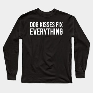 Dog Kisses Fix Everything Long Sleeve T-Shirt